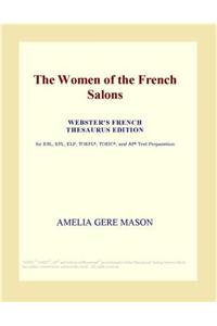 The Women of the French Salons (Webster's French Thesaurus Edition)