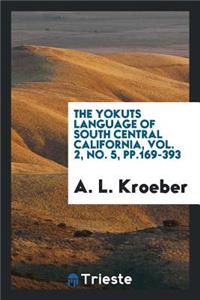The Yokuts Language of South Central California
