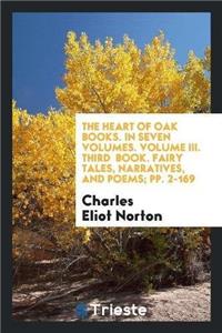 Heart of Oak Books. in Seven Volumes. Volume III. Third Book. Fairy Tales, Narratives, and Poems; Pp. 2-169