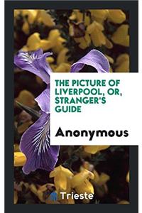 Picture of Liverpool, Or, Stranger's Guide