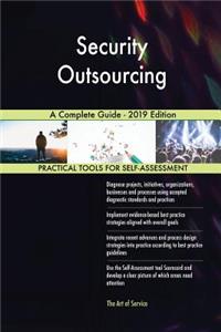 Security Outsourcing A Complete Guide - 2019 Edition