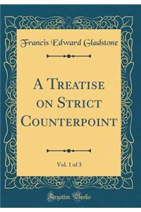 A Treatise on Strict Counterpoint, Vol. 1 of 3 (Classic Reprint)