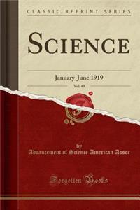Science, Vol. 49: January-June 1919 (Classic Reprint)