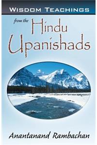 Wisdom Teachings from the Hindu Upanishads