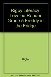 Rigby Literacy: Leveled Reader Grade 5 Freddy in the Fridge