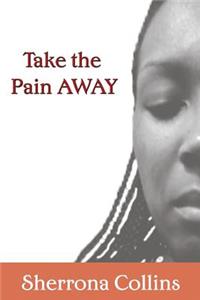 Take the Pain Away
