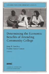 Determining the Economic Benefits of Attending Community College: New Directions for Community Colleges, Number 104