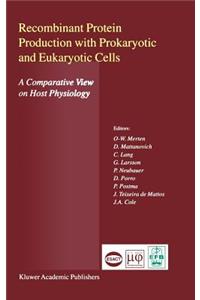 Recombinant Protein Production with Prokaryotic and Eukaryotic Cells. A Comparative View on Host Physiology