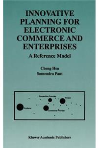 Innovative Planning for Electronic Commerce and Enterprises