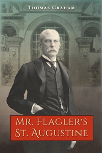 Mr. Flagler?s St. Augustine