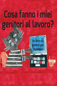 Cosa fanno i miei genitori al lavoro?: Un libro sui genitori per bambini