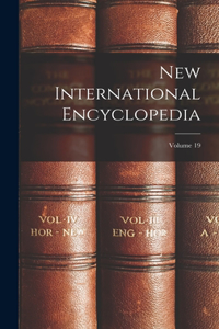 New International Encyclopedia; Volume 19