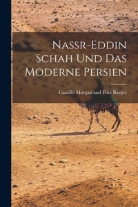 Nassr-Eddin Schah und Das Moderne Persien