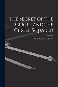 Secret of the Circle and the Circle Squared