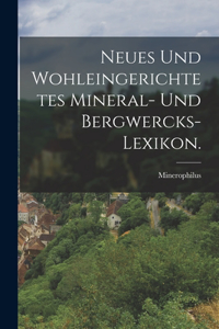 Neues und wohleingerichtetes Mineral- und Bergwercks-Lexikon.