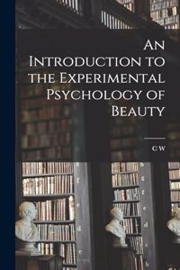Introduction to the Experimental Psychology of Beauty