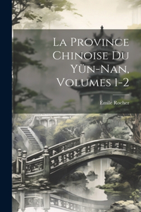 Province Chinoise Du Yün-Nan, Volumes 1-2