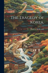 Tragedy of Korea.