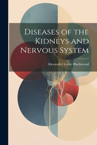 Diseases of the Kidneys and Nervous System