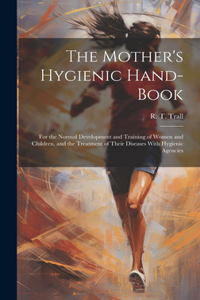 Mother's Hygienic Hand-book