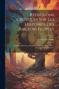 Réflexions Critiques Sur Les Histoires Des Anciens Peuples