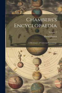 Chambers's Encyclopaedia: A Dictionary of Universal Knowledge; Volume 2