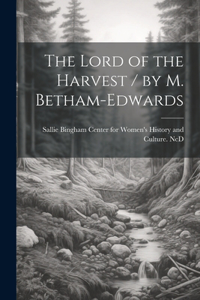 Lord of the Harvest / by M. Betham-Edwards