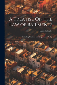 Treatise On the Law of Bailments