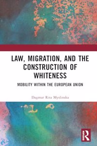 Law, Migration, and the Construction of Whiteness