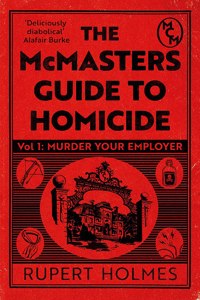 Murder Your Employer: The McMasters Guide to Homicide