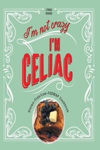 I'm Not Crazy, I'm Celiac