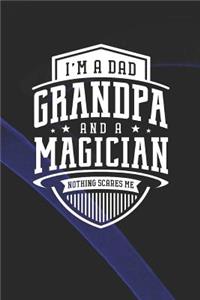 I'm A Dad Grandpa & A Magician Nothing Scares Me