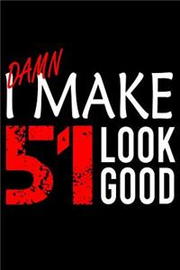 I Make 51 Look Good