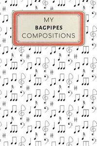 My Bagpipes Compositions: Instrument Composition Journal Notebook - 100 Blank Staff Pages 6 x 9 inches Log Book