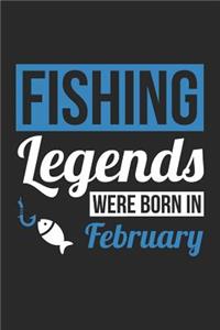 Fishing Notebook - Fishing Legends Were Born In February - Fishing Journal - Birthday Gift for Fisherman
