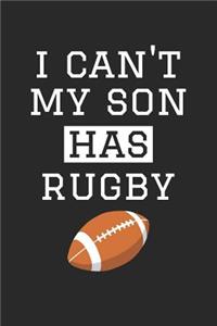 Rugby Notebook - I Can't My Son Has Rugby - Rugby Training Journal - Gift for Rugby Dad and Mom - Rugby Diary