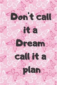 Don't call it a Dream call it a Plan