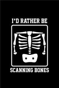 I'd Rather Be Scanning Bones