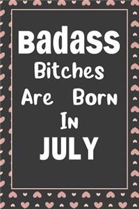 Badass Bitches Are Born In July