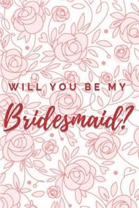 Will You Be My Bridesmaid? Notebook Journal