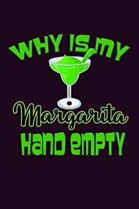 Why Is My Margarita Hand Empty: With a matte, full-color soft cover, this Bucket List Journal is the ideal size 6x9 inch, 90 pages cream colored pages . Make dreams come true. Get 