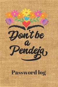 Don't be a Pendeja Password Log