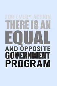 For Every Action There Is An Equal And Opposite Government Program