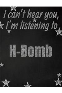 I can't hear you, I'm listening to H-Bomb creative writing lined notebook