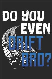Do You Even Drift Bro?