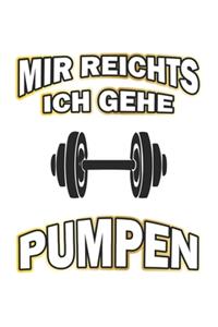 Mir reichts ich gehe pumpen