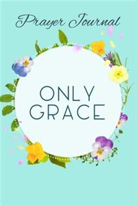 Only Grace Prayer Journal