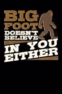 Bigfoot Doesn't Believe in You Either