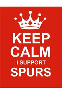 Keep Calm I Support Spurs