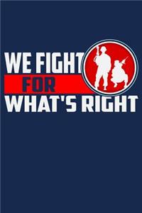 We Fight for Whats Right